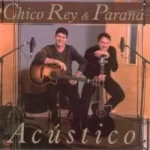 Download Chico Rey & Paraná - Acustico (2005) via Torrent