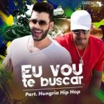 Gusttavo Lima - Eu Vou Te Buscar (Cha la la la la) part. Hungria Hip-Hop mais Tocada Youtube 2017