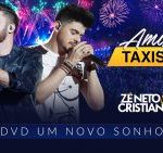 Zé Neto e Cristiano - AMIGO TAXISTA - Um Novo Sonho - mais Tocada Youtube 2017