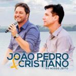 João Pedro & Cristiano - Do Nosso Jeito