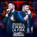 ZÉ NETO & CRISTIANO - ESQUECE O MUNDO LÁ FORA - AO VIVO