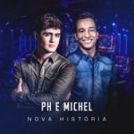 Download PH e Michel - Nova História [MP3]