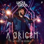 Download Lucas Lucco - A Origem - Ao Vivo em Goiânia 2018 [MP3]