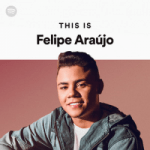 Download This Is Felipe Araújo on Spotify 2020 Via Torrent