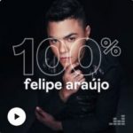 Download 100% Felipe Araújo [Mp3] via Torrent