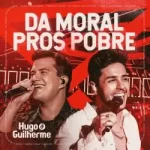 Download Da Moral Pros Pobre (Ao Vivo) (2022) [Mp3] via Torrent