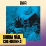 Download Chora Não, Coleguinha! [Mp3] via Torrent