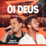 Download Hugo & Guilherme - Oi Deus (Ao Vivo) (2022) [Mp3] via Torrent