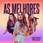 Download Lauana Prado As Melhores (2022) [Mp3] via Torrent